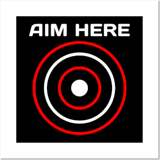 Aim Here Posters and Art